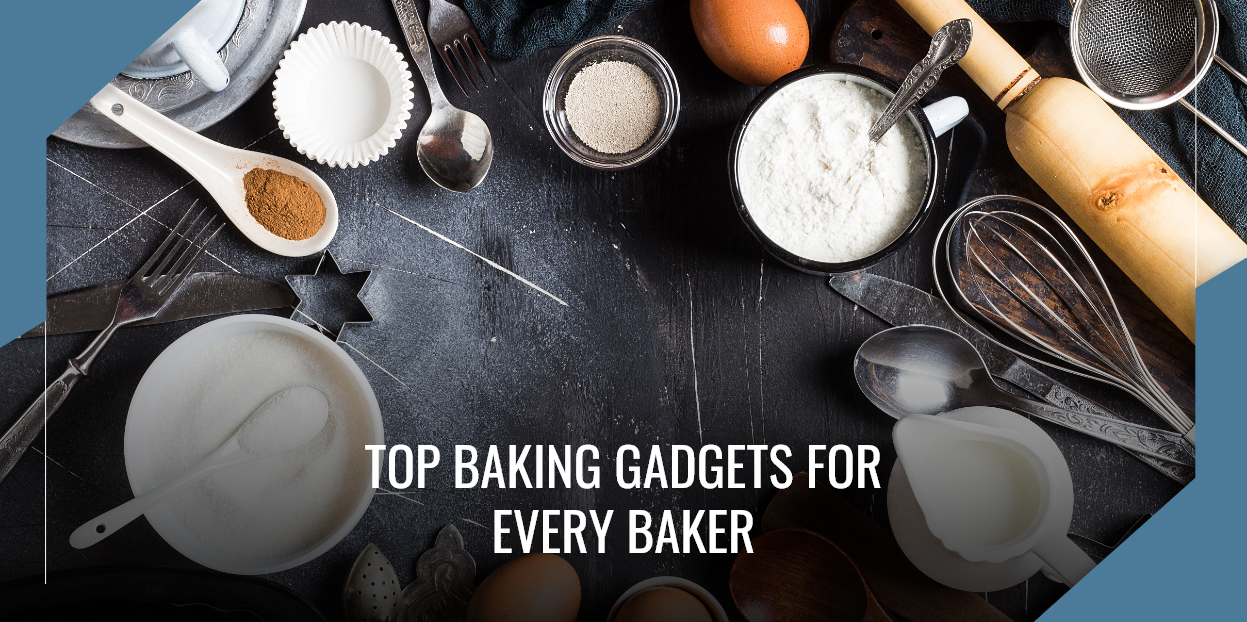 Top Baking Gadgets for Every Baker - TheGadgetDrop